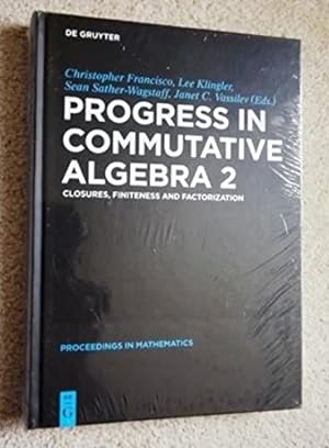 Progress in Commutative Algebra 2: Closures, Finiteness and Factorization (De Gruyter Proceedings...