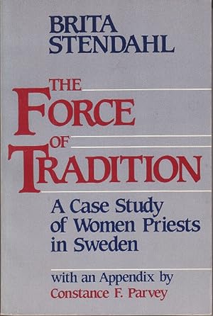 The Force of Tradition. A Case Study of Women Priests in Sweden [Signed, 1st Ed., Association Copy]