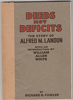 Deeds Not Deficits: The Story of Alfred M. Landon