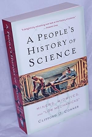 A people's history of science, miners, midswives, and "low mechanicks"
