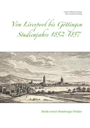 Von Liverpool bis Göttingen - Studienjahre 1852 - 1857 : Briefe zweier Hamburger Brüder