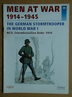 Men At War 1914-1945. No. 30. The German Stormtrooper In World War I. NCO, Sturmbataillon Rohr: 1...