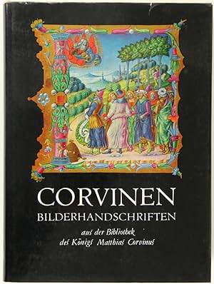 Corvinen. Bilderhandschriften aus der Bibliothek des Königs Matthias Corvinus. (Aus dem Ungarisch...