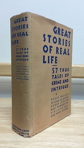 Great Stories of Real Life: 57 True Tales of Crime and Intrigue