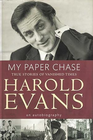 My Paper Chase. True Stories of Vanished Times. An Autobiography