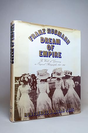 Dream Of Empire: The World Of Germany In Original Photographs 1840-1914