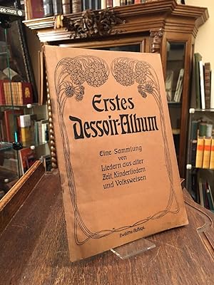 Erstes Dessoir-Album : Eine Sammlung von Liedern aus alter Zeit, Kinderliedern und Volksweisen.