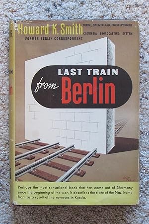 Last Train from Berlin, An Eye-Witness Account of Germany at War -- Signed
