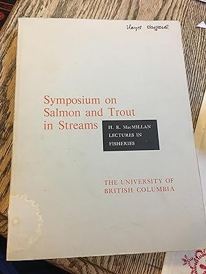 Symposium on Salmon and Trout in Streams.