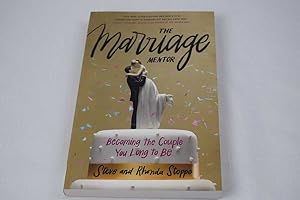 Marriage Mentor, The: Becoming the Couple You Long to Be