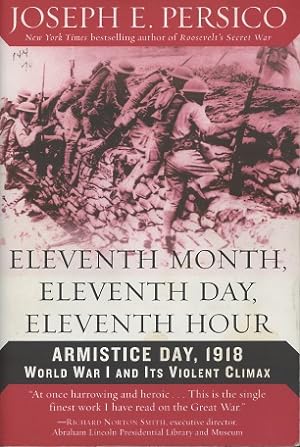 Eleventh Month, Eleventh Day, Eleventh Hour: Armistice Day, 1918 - World War I And Its Violent Cl...