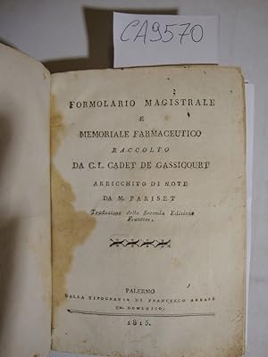 Formulario Magistrale e Memoriale Farmaceutico Raccolto da C. L. Cadet De Gassicourt arricchito d...