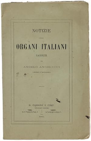 NOTIZIE SUGLI ORGANI ITALIANI. Estratto dalla "Rivista Militare Italiana", dispensa 1, luglio 1865.: