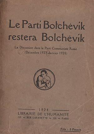 Le Parti Bolchévik restera Bolchévik. La discussion dans le Parti Communiste Russe (décembre 1923...