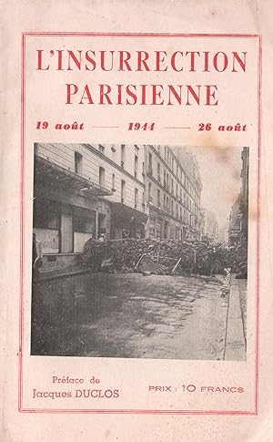 L'Insurrection Parisienne. 19 août - 26 août 1944
