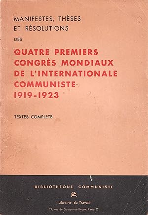 Manifestes, Thèses et Résolutions des Quatre premiers Congrès Mondiaux de l'Internationale Commun...