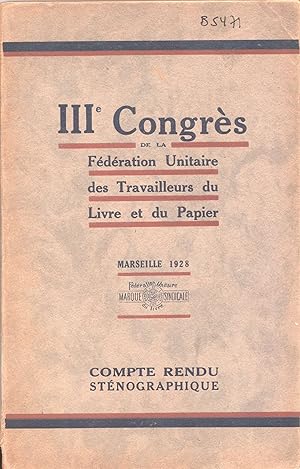 IIIe Congrès de la Fédération Unitaire des Travailleurs du Livre et du Papier. Marseille 1928. Co...