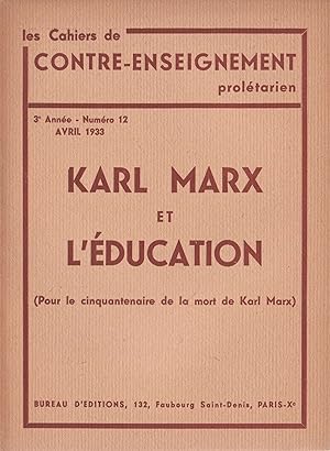 Karl Marx et l'Education. Les cahiers du contre-enseignement prolétarien. 3e année - n°12 - avril...