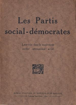 Les Partis Social-démocrates. Leur rôle dans le mouvement ouvrier international actuel