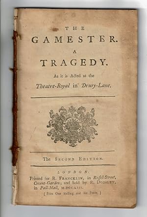 The gamester: a tragedy. As it is acted at the Theatre-Royal in Drury-Lane . The second edition