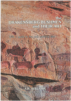 The Drakensberg Bushmen and Their Art with a Guide to the Rock Painting Sites