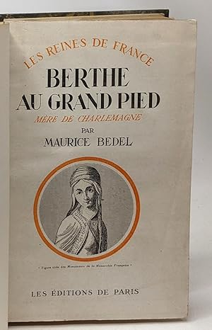 Berthe au grand pied - femme de Pépin le Bref mère de Charlemagne - coll. les reines de France
