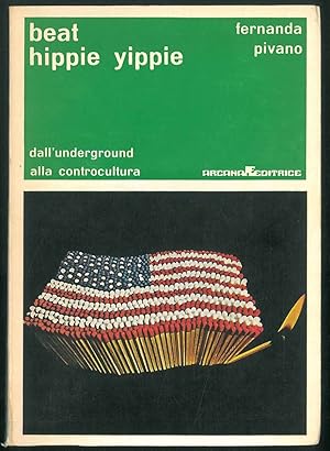 Beat Hippie Yippie. Dall'Underground alla Controcultura.