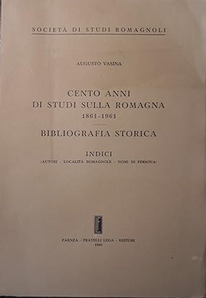 Cento anni di studi sulla Romagna 1861-1961. Bibliografia storica. Indici