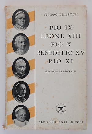 Pio IX, Leone XIII, Pio X, Benedetto XV, Pio XI (Ricordi personali)