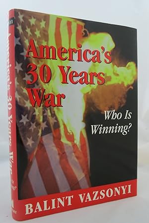 AMERICA'S THIRTY YEARS WAR Who is Winning? (DJ is protected by a clear, acid-free mylar cover) (S...
