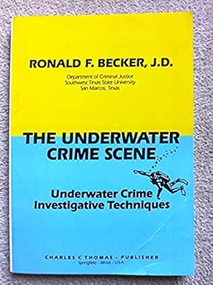 The Underwater Crime Scene: Underwater Crime Investigative Techniques