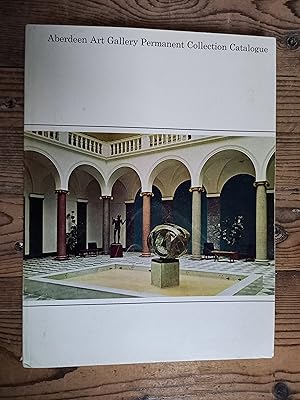 Aberdeen Art Gallery Permanent Collection Catalogue: Oil paintings, Watercolours, Drawings and Sc...