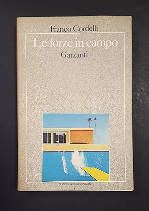 Cordelli Franco. Le forze in campo. Garzanti. 1979 - I
