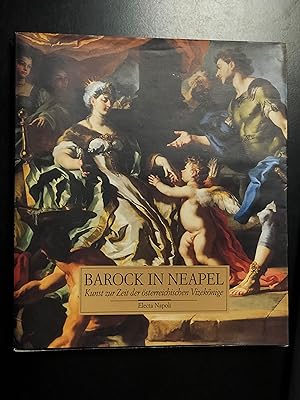 Barock in Neapel: Kunst zur Zeit der osterreichischen Vizekonige. Electa 1993.