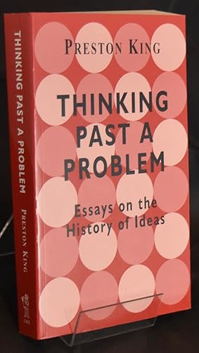 Thinking Past a Problem: Essays on the History of Ideas