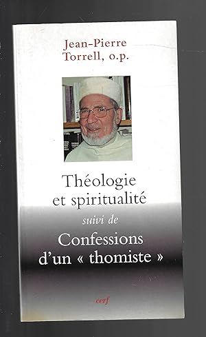 Théologie et spiritualité suivi de Confessions d'un thomiste (Histoire à vif) (French Edition)