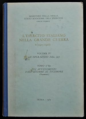 L'ESERCITO ITALIANO NELLA GRANDE GUERRA. (1915 1918). VOLUME IV LE OPERAZIONI DEL 1917. TOMO 3 BI...