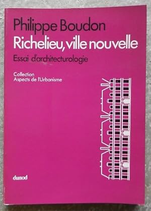 Richelieu, ville nouvelle. Essai d'architecturologie.