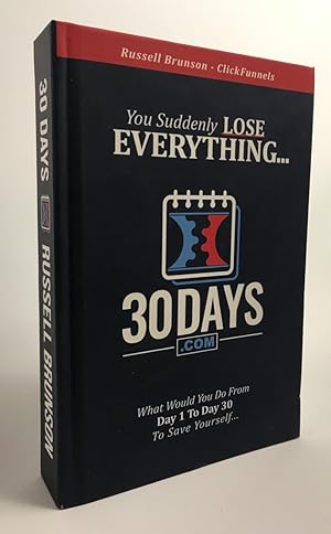 30 Days Book - Clickfunnels - You Suddenly Lose Everything. What Would You Do From Day 1 to Day 3...