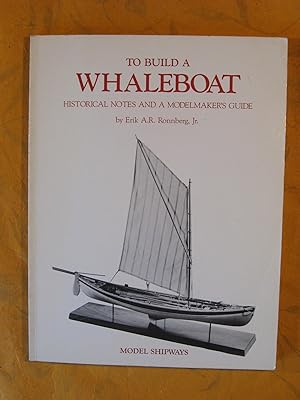 To Build a Whaleboat : Historical Notes and a Modelmaker's Guide