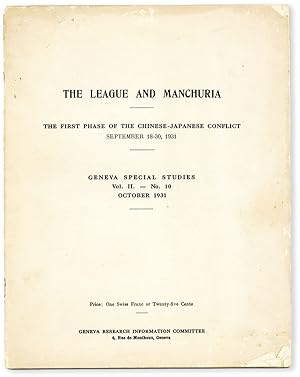 The League and Manchuria: the First Phase of the Chinese-Japanese Conflict September 18-30, 1931 ...
