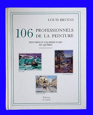 106 professionnels de la peinture: Peintres et galeries dart du Québec