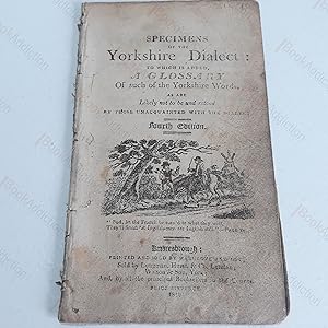 Specimens of the Yorkshire Dialect : To which is added, A Glossary of Such of the Yorkshire Words...
