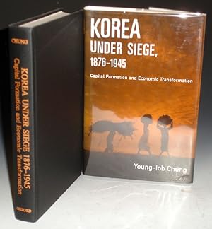 Korea Under Siege, 1876-1945: Capital Formation And Economic Transformation