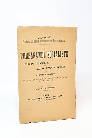 La propagande socialiste. Son rôle et ses formes