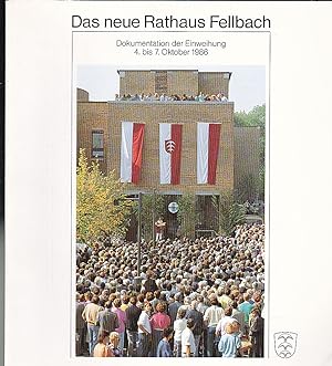 Das neue Rathaus Fellbach. Dokumentatiion zur Einweihung 4. bis 7. Oktober 1986