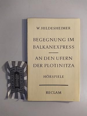 Begegnung im Balkanexpress; An den Ufern der Plotinitza. 2 Hörspiele. Mit e. autobiograph. Nachw....