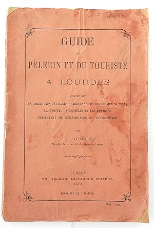 Guide du pèlerin et du touriste à Lourdes contenant la description détaillée et raisonnée de tout...