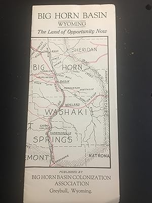 Big Horn Basin, Wyoming. The Land of Opportunity Now. Flyer