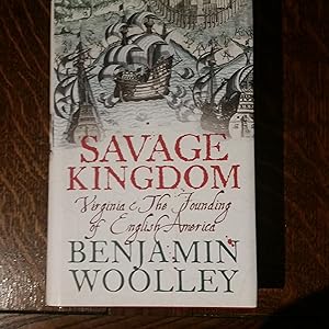 Savage Kingdom: Virginia and The Founding of English America